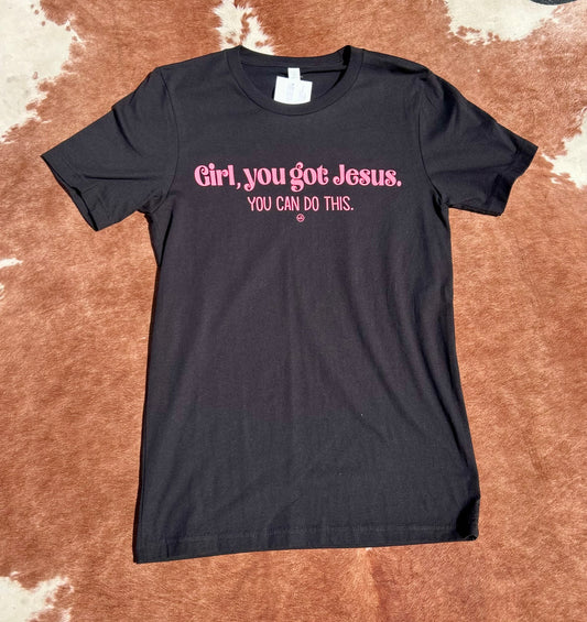 Girl you got Jesus Shirt